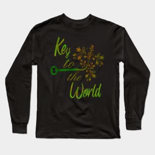 The key to the world is the plant. Long Sleeve T-Shirt